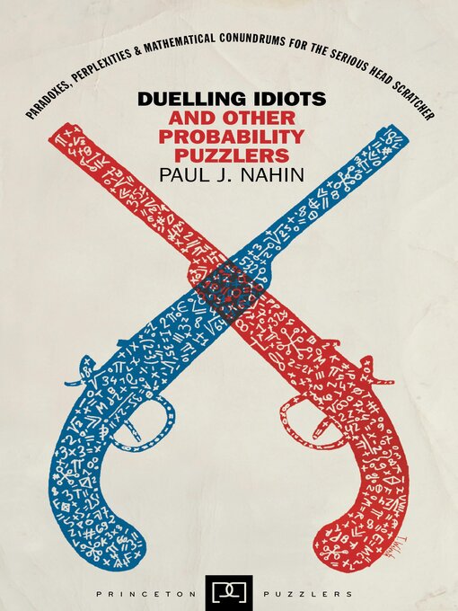 Title details for Duelling Idiots and Other Probability Puzzlers by Paul J. Nahin - Available